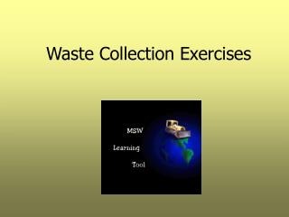 Waste Collection Exercises