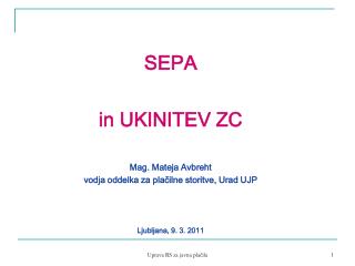 SEPA in UKINITEV ZC Mag. Mateja Avbreht vodja oddelka za plačilne storitve, Urad UJP