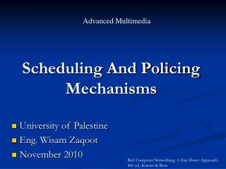 Scheduling And Policing Mechanisms