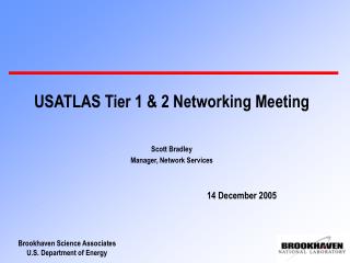 USATLAS Tier 1 &amp; 2 Networking Meeting Scott Bradley Manager, Network Services