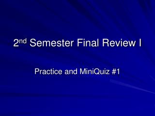 2 nd Semester Final Review I