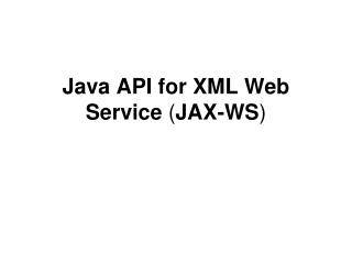 Java API for XML Web Service ( JAX-WS )