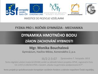 DYNAMIKA HMOTNÉHO BODU ZÁKON ZACHOVÁNÍ HYBNOSTI