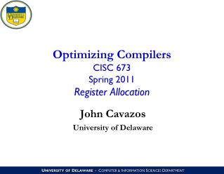 Optimizing Compilers CISC 673 Spring 2011 Register Allocation