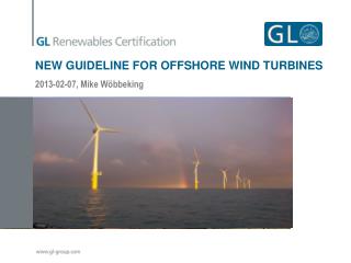 NEW GUIDELINE FOR OFFSHORE WIND TURBINES