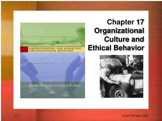 Chapter 17 Organizational Culture and Ethical Behavior