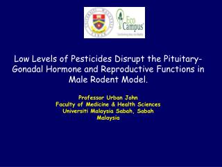 Professor Urban John Faculty of Medicine &amp; Health Sciences Universiti Malaysia Sabah, Sabah