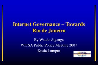 Internet Governance – Towards Rio de Janeiro