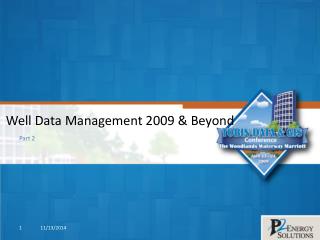 Well Data Management 2009 &amp; Beyond