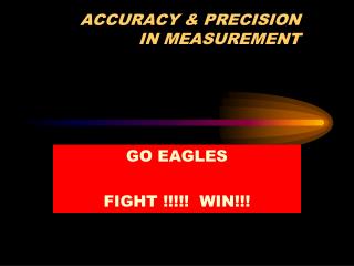 ACCURACY &amp; PRECISION IN MEASUREMENT