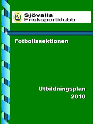 Fotbollssektionen Utbildningsplan 	 2010