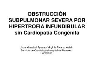 OBSTRUCCIÓN SUBPULMONAR SEVERA POR HIPERTROFIA INFUNDIBULAR sin Cardiopatía Congénita