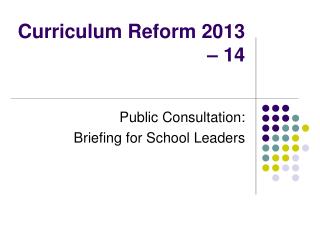 Curriculum Reform 2013 – 14