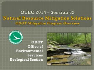 OTEC 2014 – Session 32 Natural Resource Mitigation Solutions ODOT Mitigation Program Overview