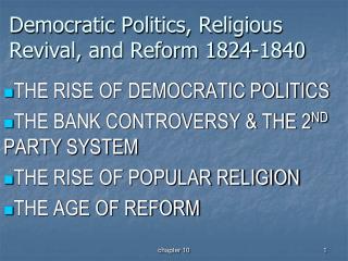 Democratic Politics, Religious Revival, and Reform 1824-1840