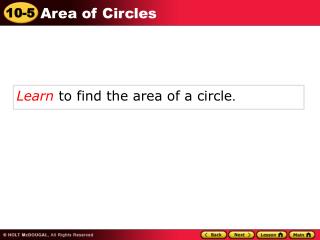 Learn to find the area of a circle .