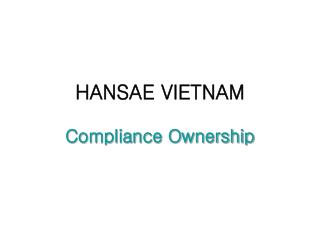 HANSAE VIETNAM Compliance Ownership