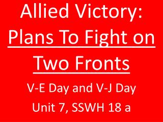 Allied Victory: Plans To Fight on Two Fronts