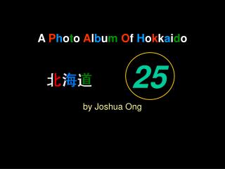 A P h o t o A l b u m O f H o k k a i d o by Joshua Ong