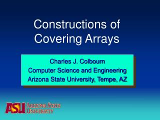 Charles J. Colbourn Computer Science and Engineering Arizona State University, Tempe, AZ