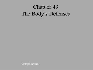 Chapter 43 The Body’s Defenses