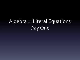 Algebra 1: Literal Equations Day One
