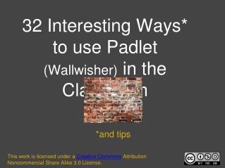 32 Interesting Ways* to use Padlet (Wallwisher) in the Classroom