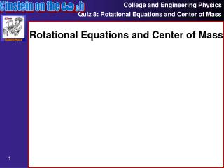 Rotational Equations and Center of Mass