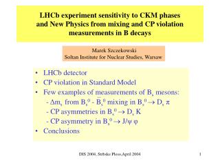 LHCb detector CP violation in Standard Model Few examples of measurements of B s mesons: