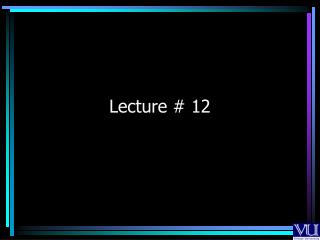Lecture # 12