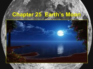Chapter 25 Earth’s Moon