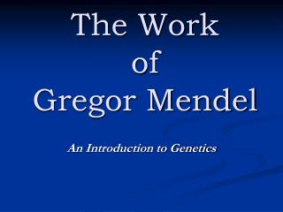 The Work of Gregor Mendel