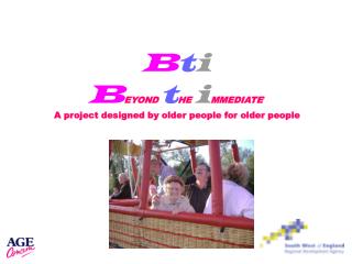 B t i B EYOND t HE i MMEDIATE ’ A project designed by older people for older people