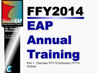 FFY2014 EAP Annual Training Part 1: Overview; FFY13 Outcomes; FFY14 Outlook