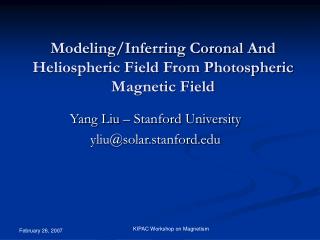 Modeling/Inferring Coronal And Heliospheric Field From Photospheric Magnetic Field