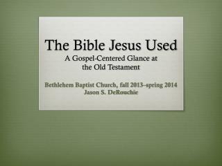 The Bible Jesus Used A Gospel-Centered Glance at the Old Testament