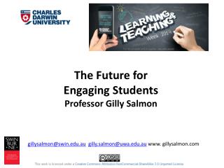 The Future for Engaging Students Professor Gilly Salmon