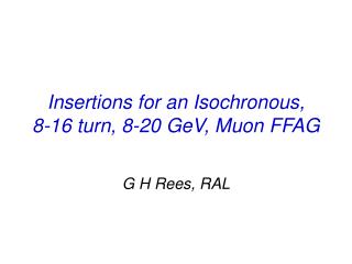 Insertions for an Isochronous, 8-16 turn, 8-20 GeV, Muon FFAG