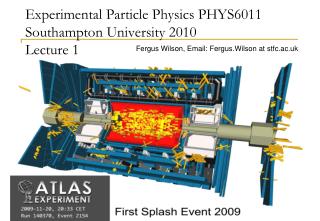 Experimental Particle Physics PHYS6011 Southampton University 2010 Lecture 1