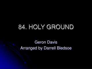 84. HOLY GROUND