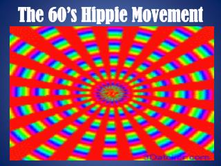 The 60’s Hippie Movement