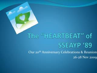 The “HEARTBEAT” of SSEAYP ‘89