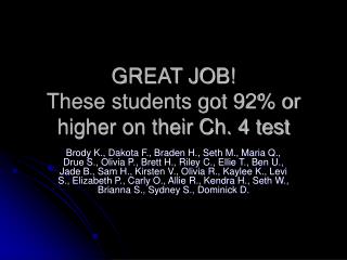 GREAT JOB! These students got 92% or higher on their Ch. 4 test