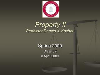 Property II Professor Donald J. Kochan