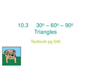 10.3 30 o – 60 o – 90 o Triangles