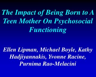 The Impact of Being Born to A Teen Mother On Psychosocial Functioning