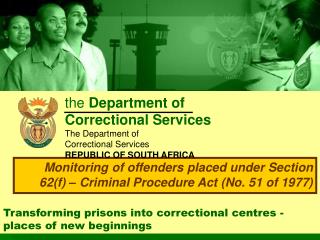 Transforming prisons into correctional centres - places of new beginnings