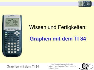 Wissen und Fertigkeiten: Graphen mit dem TI 84