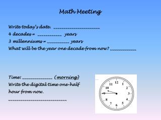 Math Meeting Write today’s date. _______________________ 4 decades = ____________ years