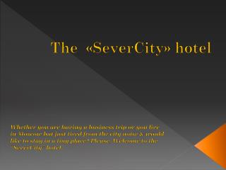 The « SeverCity » hotel